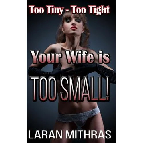 Your Wife is Too Small!