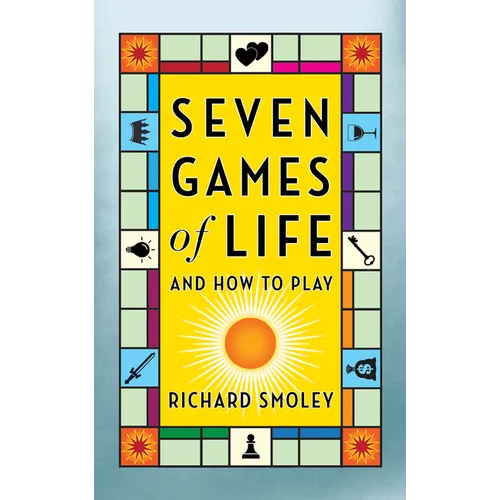 Seven Games of Life: And How to Play