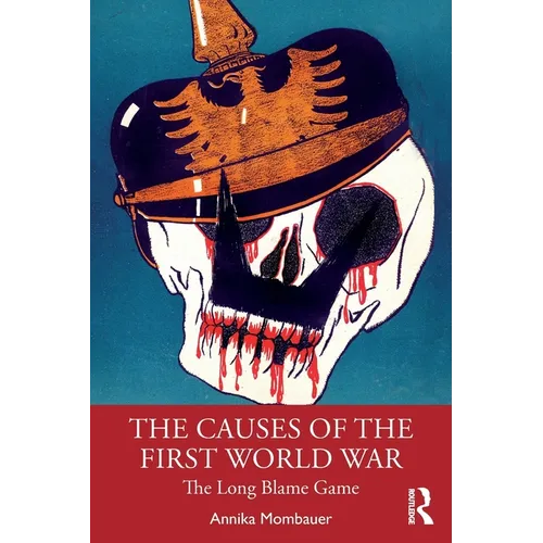 The Causes of the First World War: The Long Blame Game