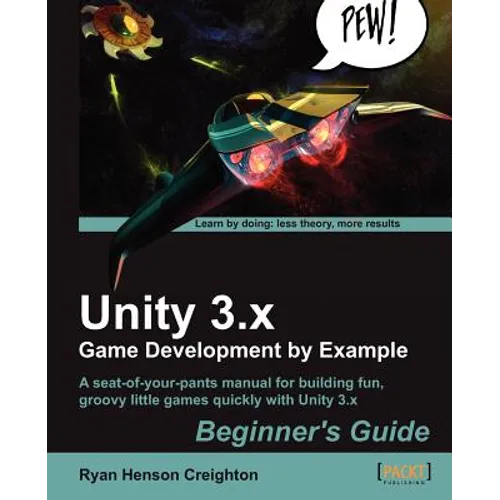 Unity 3.X Game Development by Example Beginner's Guide