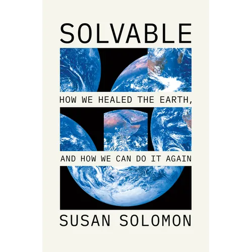 Solvable: How We Healed the Earth, and How We Can Do It Again