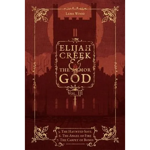 Elijah Creek & The Armor of God Vol. III: 5. The Haunted Soul, 6. The Angel of Fire, 7: The Carpet of Bones
