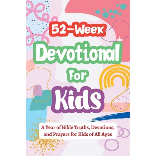 52-Week Devotional for Kids - A Year of Bible Truths, Devotions, and Prayers for Kids of All Ages: Christian Gifts for Kids - Perfect for Baptism, Bir