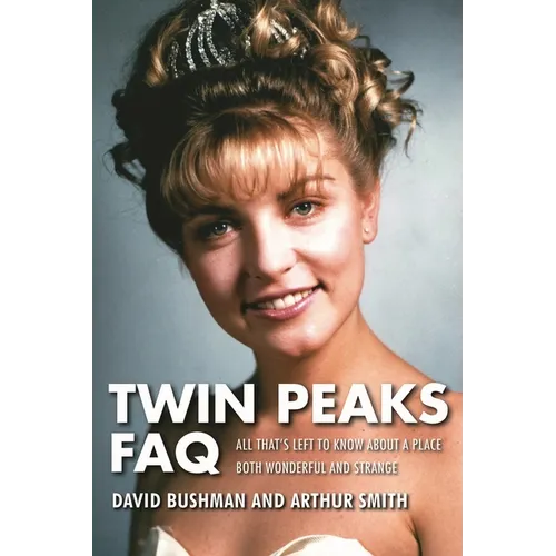 Twin Peaks FAQ: All That's Left to Know about a Place Both Wonderful and Strange