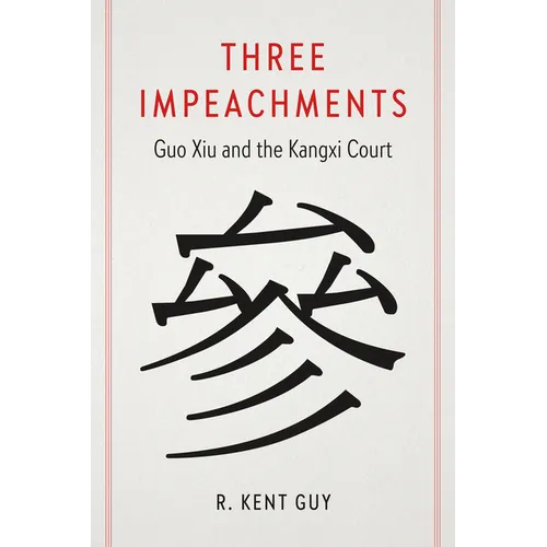 Three Impeachments: Guo Xiu and the Kangxi Court