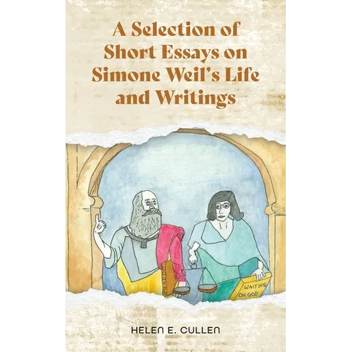 A Selection of Short Essays on Simone Weil's Life and Writings