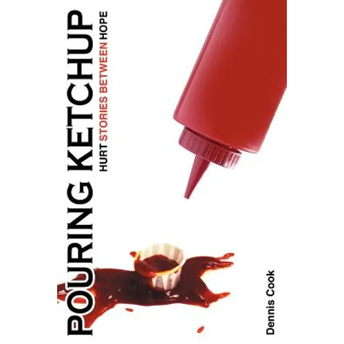 Pouring Ketchup: Hurt Stories Between Hope.