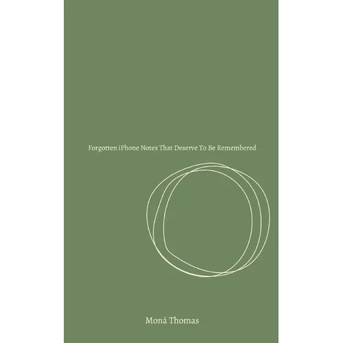 Forgotten iPhone Notes That Deserve To Be Remembered