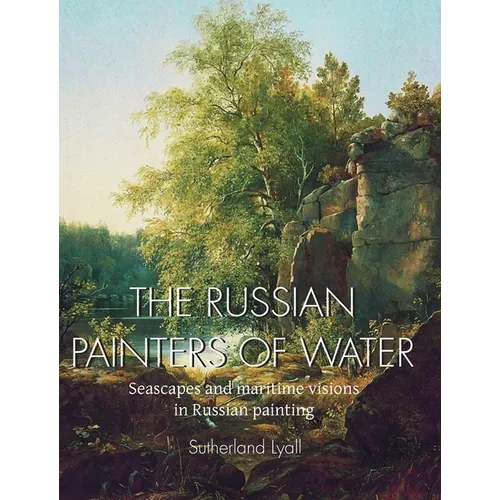 The Russian painters of water: Seascapes and maritime visions in Russian painting