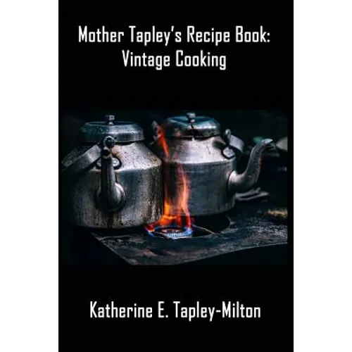 Mother Tapley's Recipe Book: Vintage Cooking