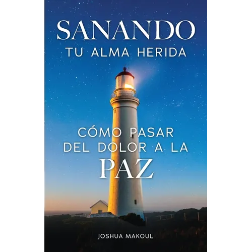 Sanando tu alma herida: cómo pasar del dolor a la paz