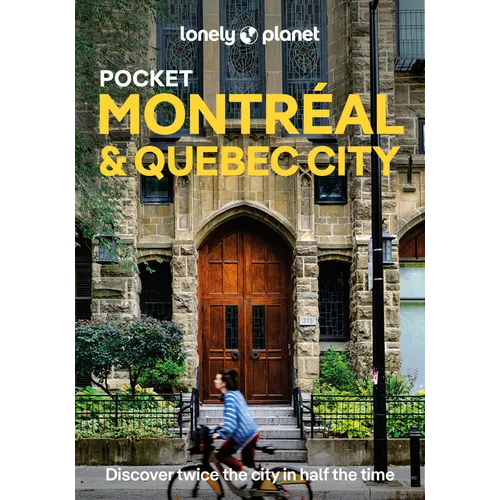 Lonely Planet Pocket Montreal & Quebec City: Discover Twice the City in Half the Time Top Sights Maps & Walking Tours Covers Old Montreal, Rue St-Deni