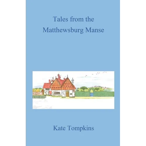 Tales from the Matthewsburg Manse