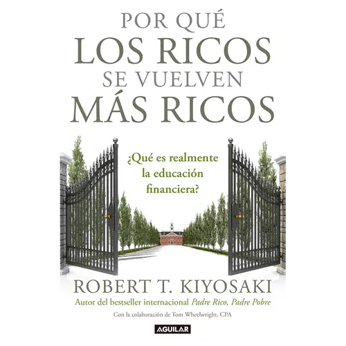 Por Qué Los Ricos Se Vuelven Más Ricos: ¿Qué Es Realmente La Educación Financiera?/Why the Rich Are Getting Richer: What Is Financial Education..Reall