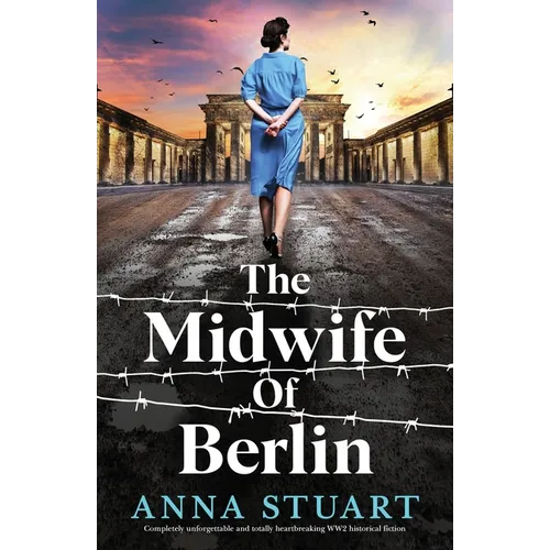 The Midwife of Berlin: Completely unforgettable and totally heartbreaking WW2 historical fiction - Paperback