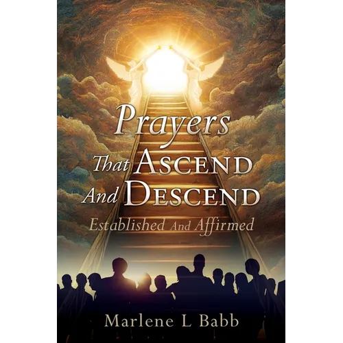 Prayers That Ascend And Descend: Established And Affirmed