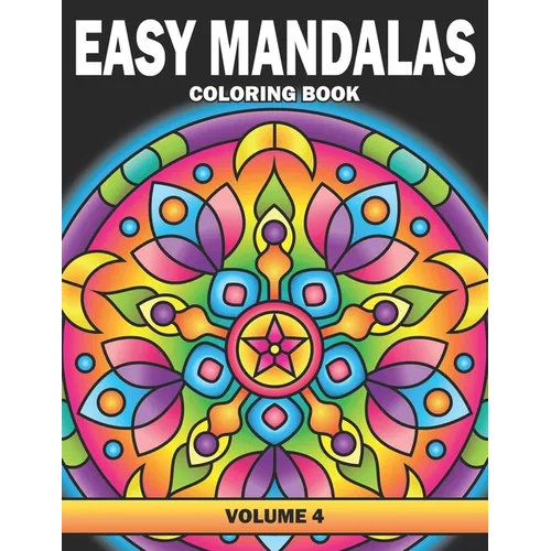 Easy Mandalas Coloring Book: Volume 4, Large Print Simple Mandala Coloring Book for Adults, Kids, Seniors and Beginners
