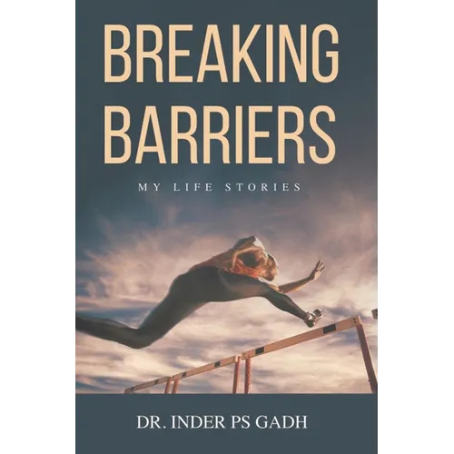 Breaking Barriers: My Life Stories