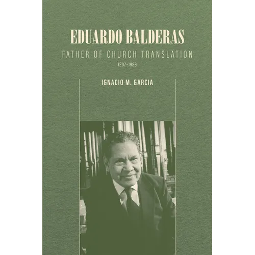 Eduardo Balderas: Father of Church Translation, 1907-1989