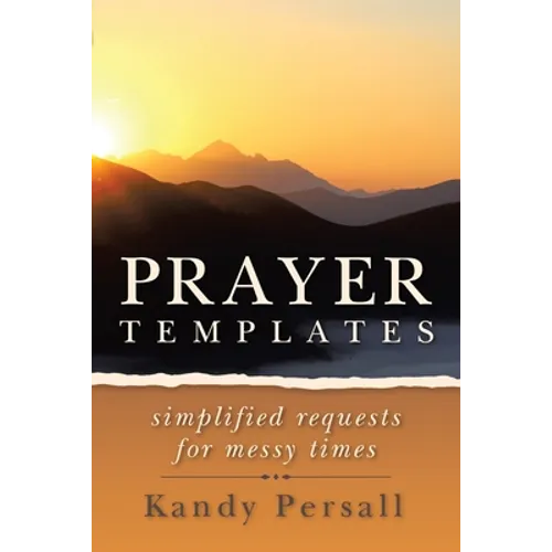 Prayer Templates: Simplified Requests for Messy Times