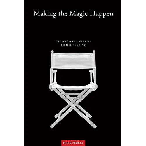 Making the Magic Happen: The Art and Craft of Film Directing