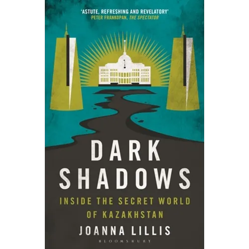 Dark Shadows: Inside the Secret World of Kazakhstan