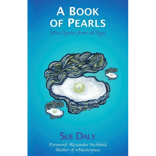 A Book of Pearls: Wise Quotes from all Ages: Wise quotes from all ages