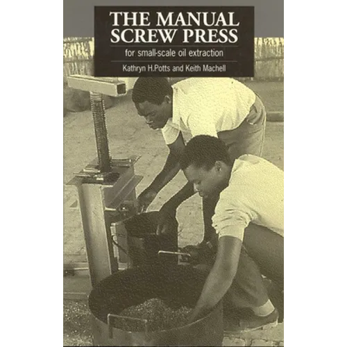 The Manual Screw Press for Small-Scale Oil Extraction