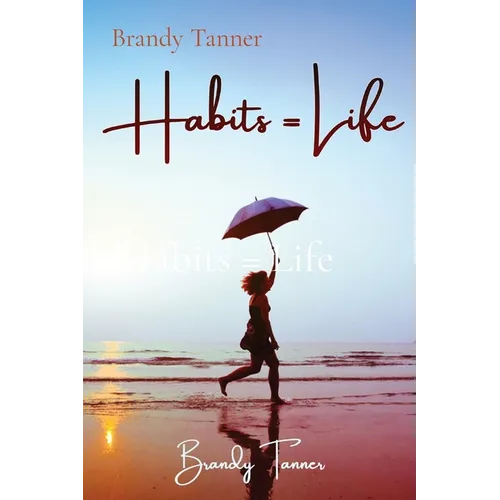 Habits = Life