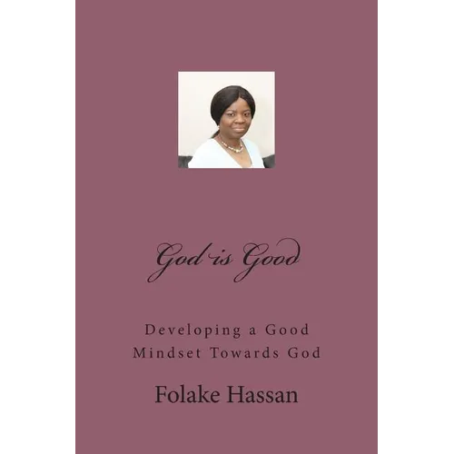 God is Good: Having a Good Mindset Towards God