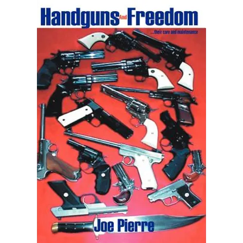 Handguns and Freedom: ...Their Care and Maintenance