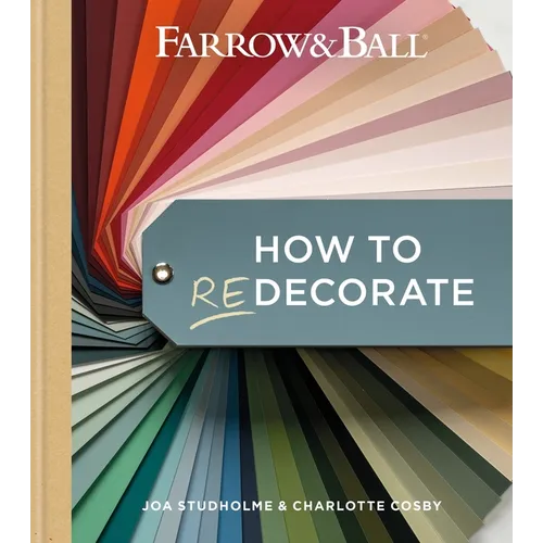 Farrow & Ball How to Redecorate: Transform Your Home with Paint & Paper