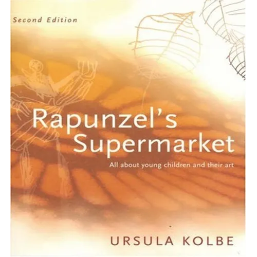 Rapunzel's Supermarket: All about Young Children and Their Art
