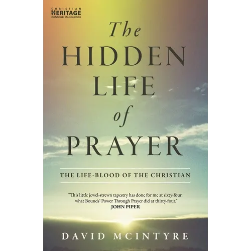 The Hidden Life of Prayer: The Life-Blood of the Christian