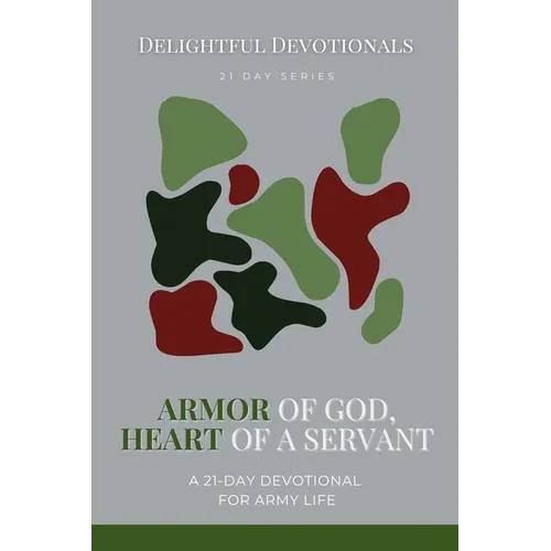 Armor of God, Heart of a Servant: A 21-Day Devotional for Army Life