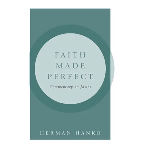 Faith Made Perfect: Commentary on James