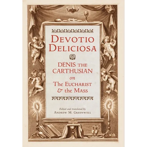 Devotio Deliciosa: Denis the Carthusian on the Mass and the Eucharist