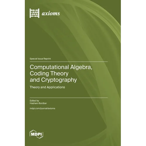 Computational Algebra, Coding Theory and Cryptography: Theory and Applications