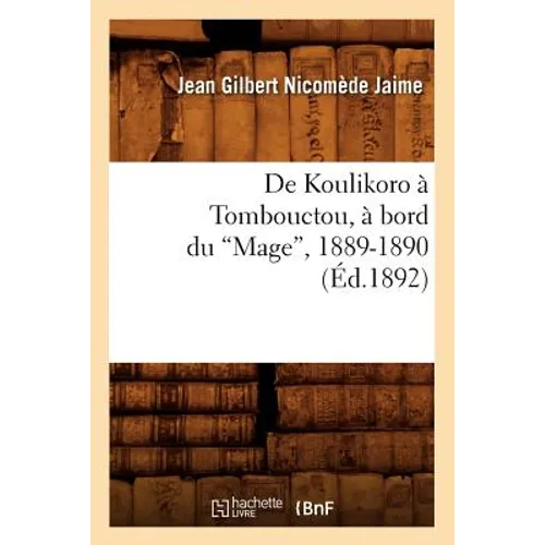 de Koulikoro À Tombouctou, À Bord Du Mage, 1889-1890 (Ed.1892)