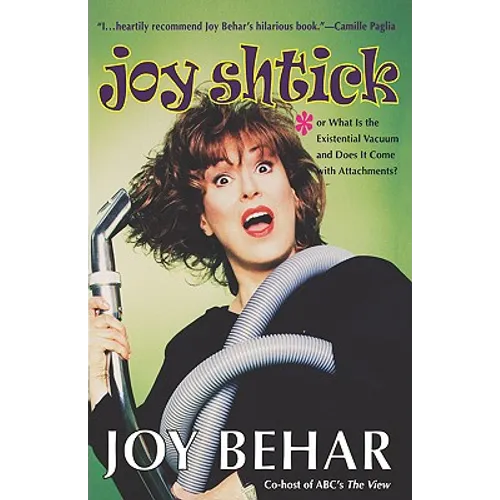 Joy Shtick: Or What Is the Existential Vacuum and Does It Come with Attachments