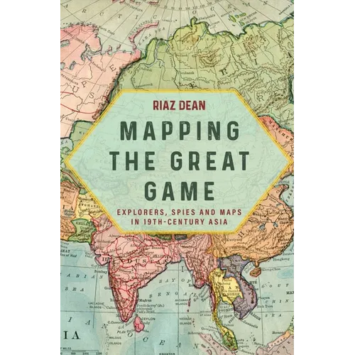 Mapping the Great Game: Explorers, Spies and Maps in 19th-Century Asia