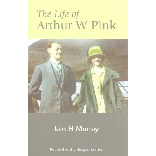 Life of Arthur W Pink