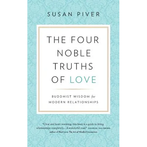 The Four Noble Truths of Love: Buddhist Wisdom for Modern Relationships