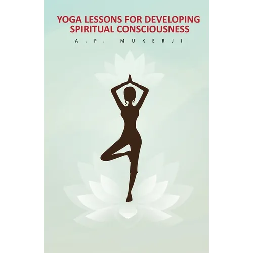 Yoga Lessons for Developing Spiritual Consciousness
