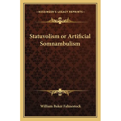 Statuvolism or Artificial Somnambulism