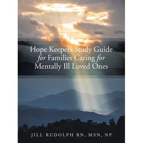 Hope Keepers Study Guide for Families Caring for Mentally Ill Loved Ones