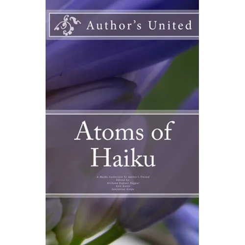 Atoms of Haiku: A Haiku Collection by Author's United