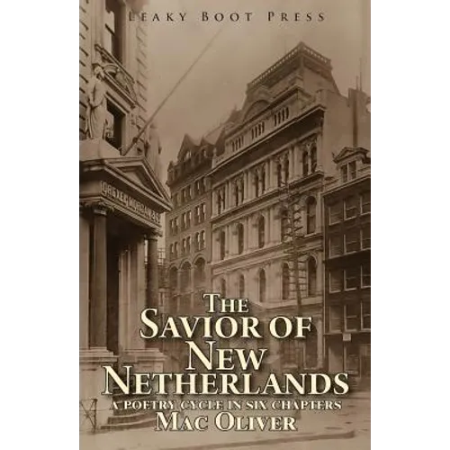 The Savior of New Netherlands: a poetry cycle in six chapters
