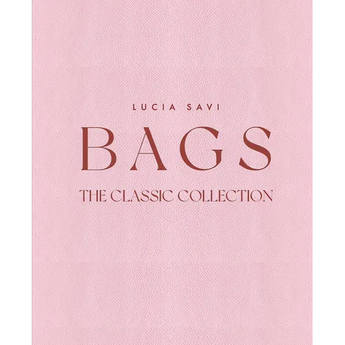 Bags: The Classic Collection