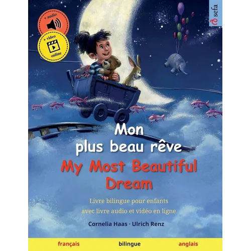 Mon plus beau rêve - My Most Beautiful Dream (français - anglais): Livre bilingue pour enfants avec livre audio et vidéo en ligne